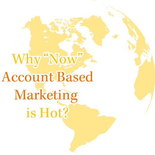 Why “Now” Account Based Marketing is Hot?